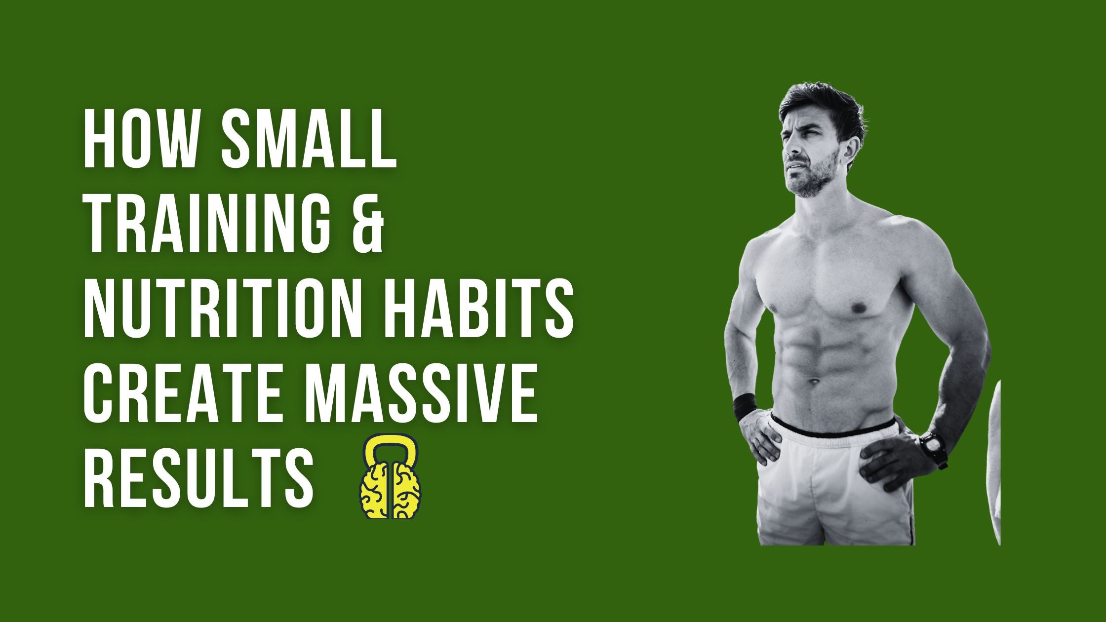 The Everyday Approach: How Small Training & Nutrition Habits Create Massive Results
