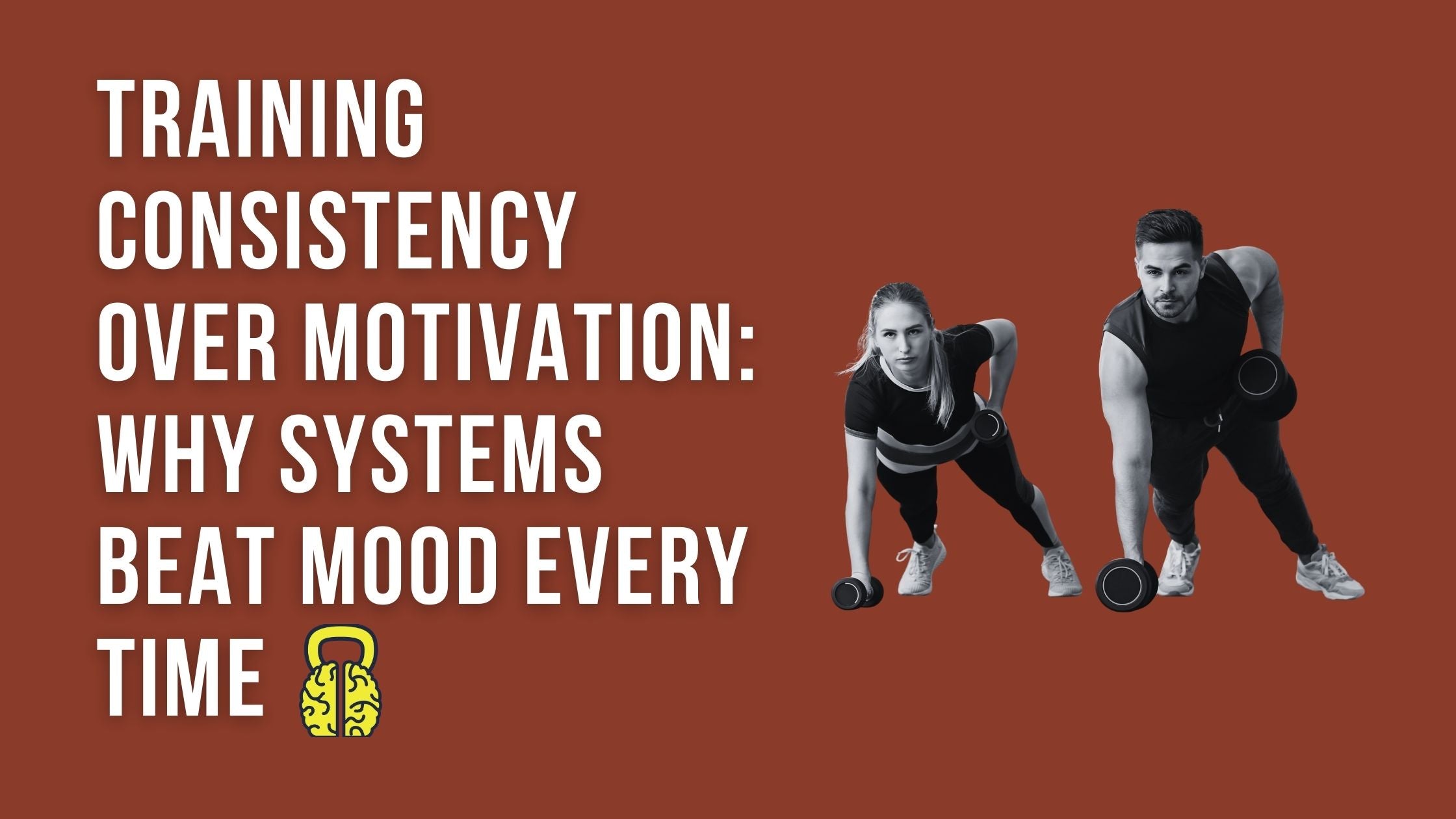 Training Consistency Over Motivation: Why Systems Beat Mood Every Time