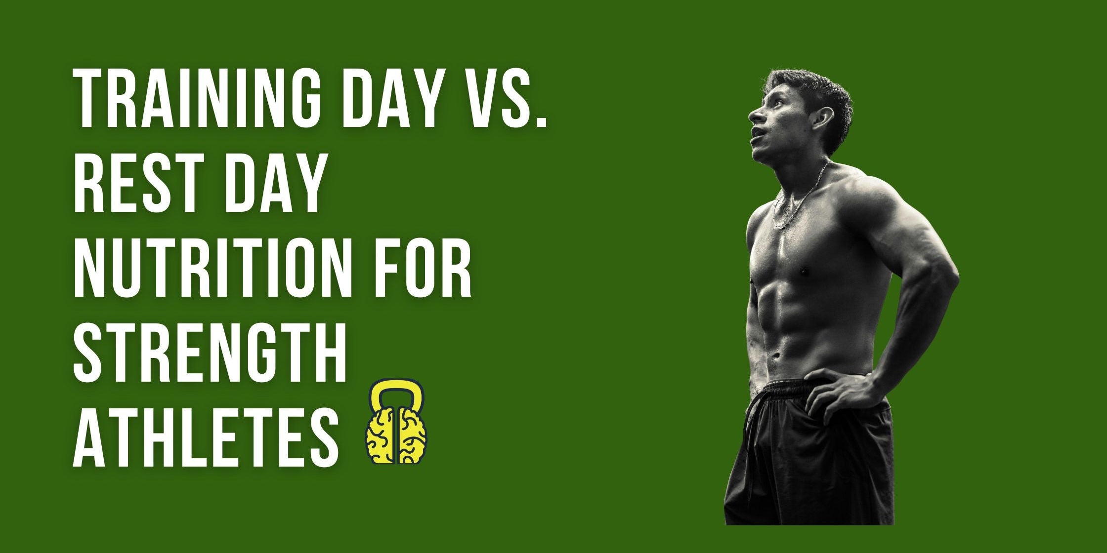 Training Day vs. Rest Day Nutrition for Strength Athletes