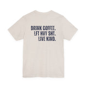 The Strength Agenda - "Drink Coffee, Lift Heavy Sh*t, Live Kind T-Shirt"